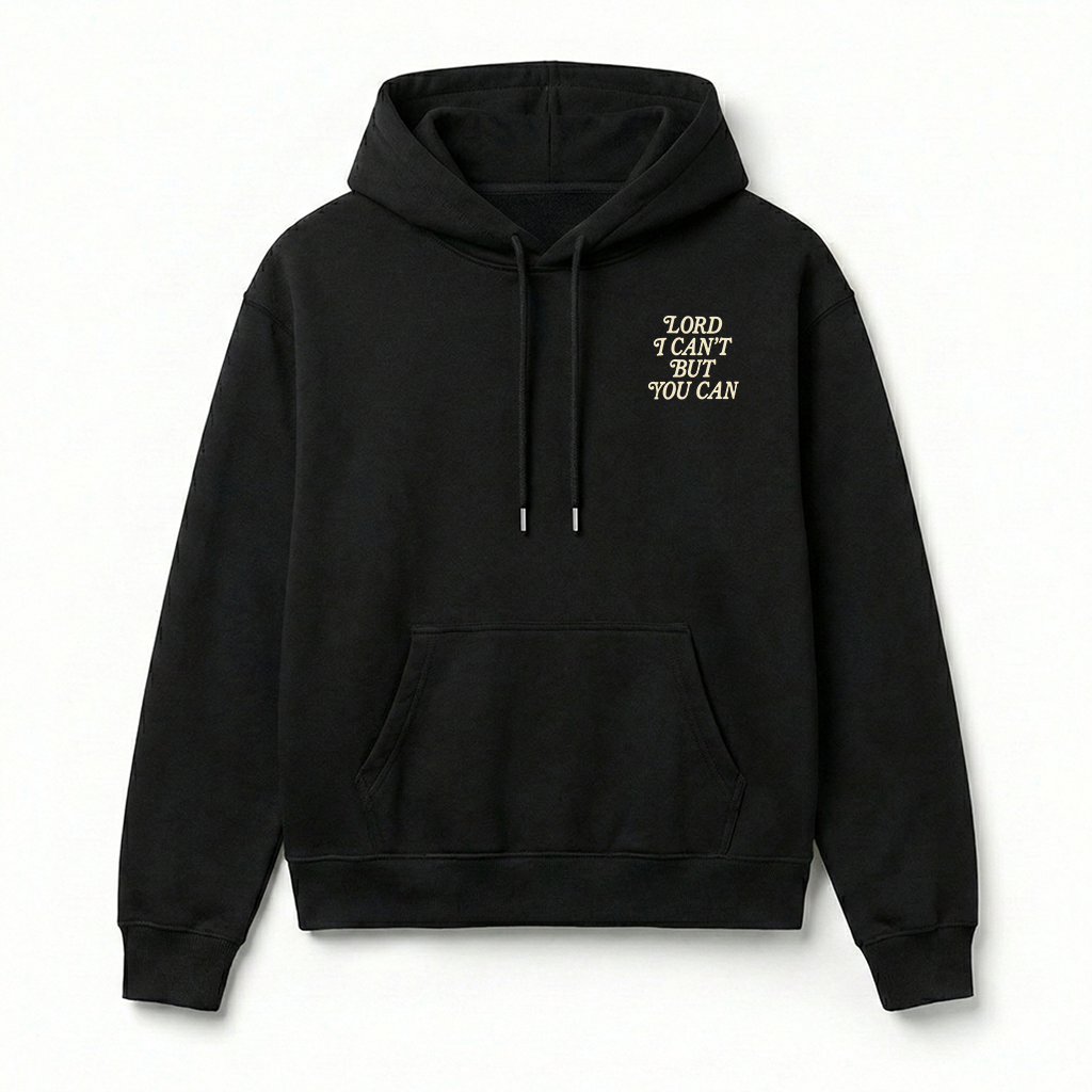 Lord I Can't But You Can Christian Unisex Hoodie