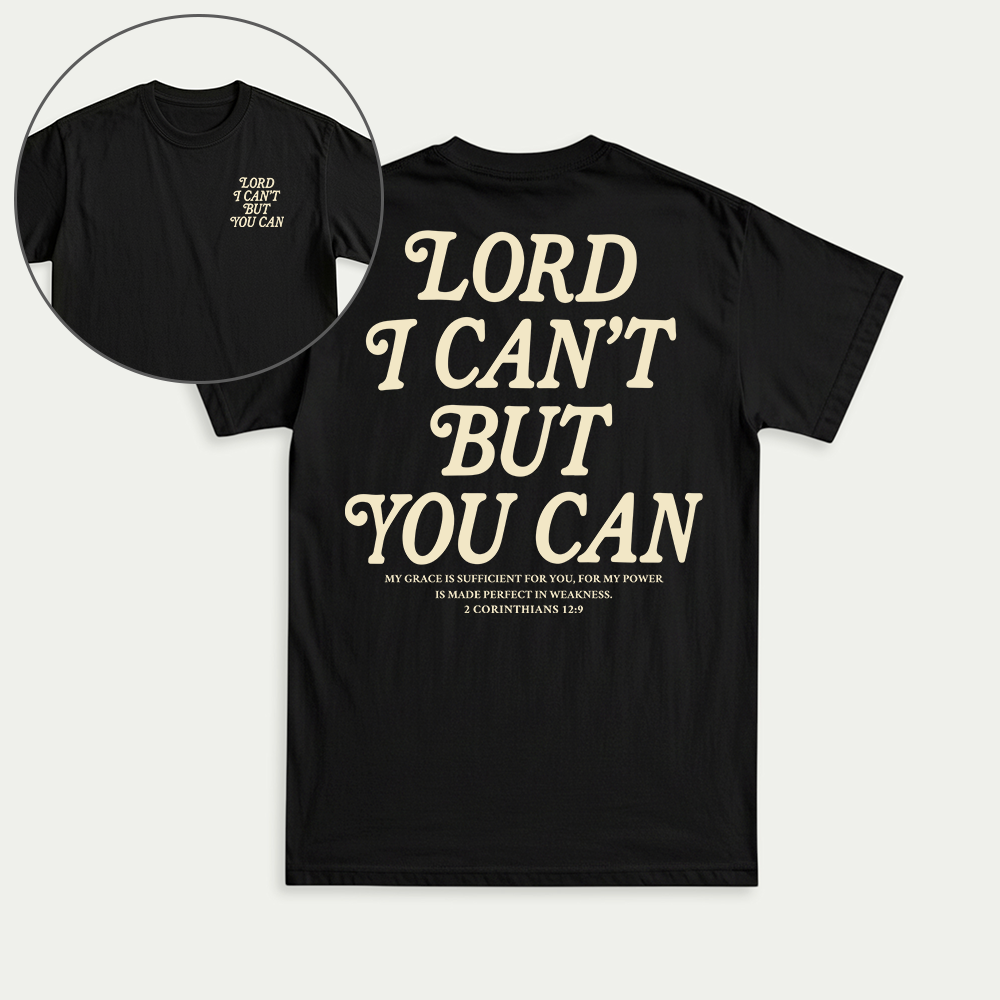 Lord I Can't But You Can Christian Unisex T-shirt