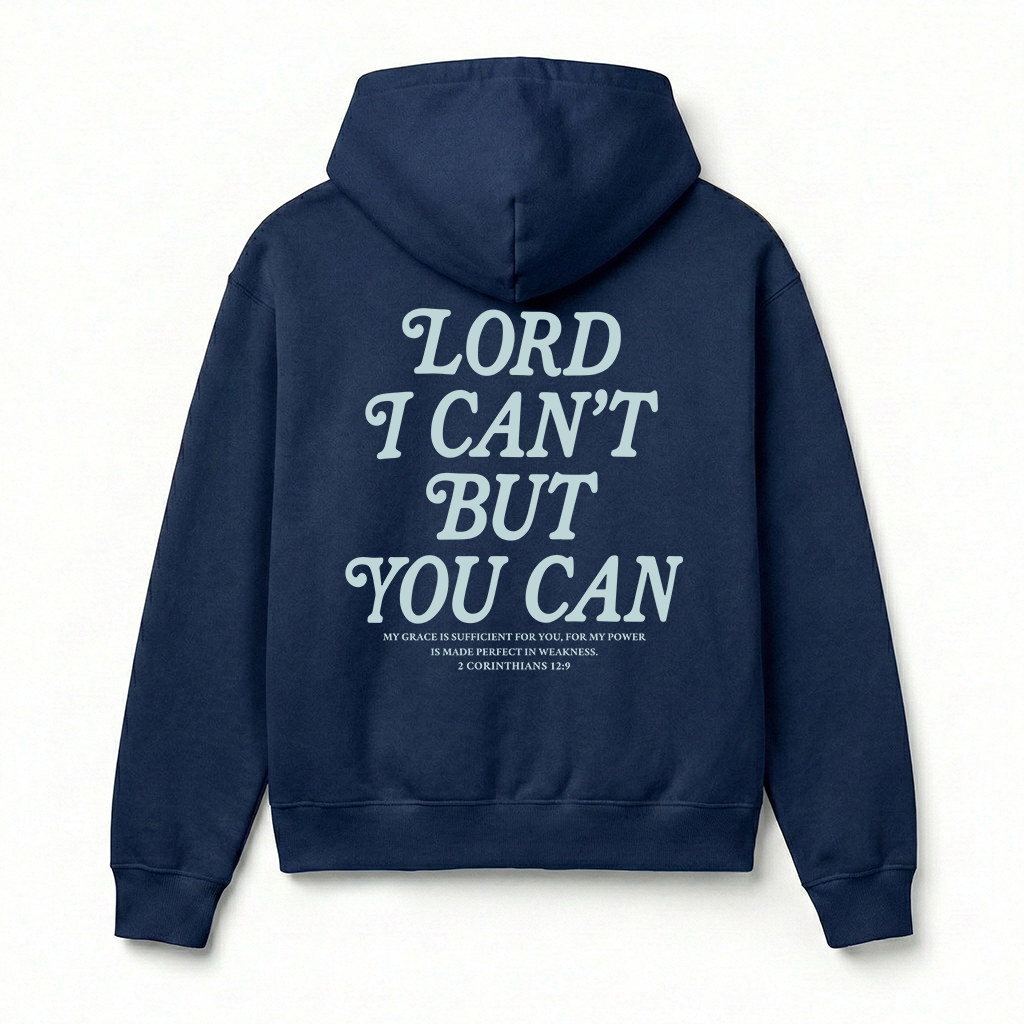 Lord I Can't But You Can Christian Unisex Hoodie