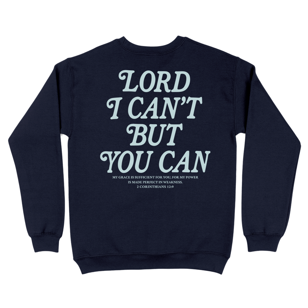 Lord I Can't But You Can Christian Unisex Sweatshirt