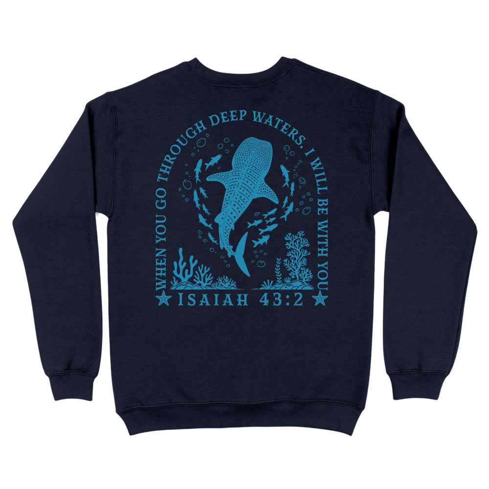 When You Go Through Deep Waters Christian Unisex Sweatshirt