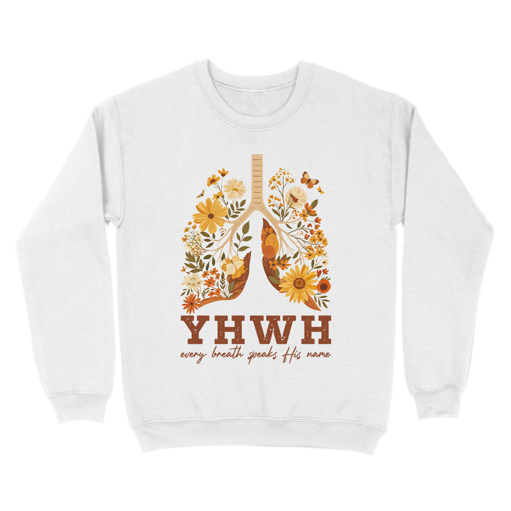 YHWH Every Breath Speaks His Name Christian Unisex Sweatshirt - Front Print
