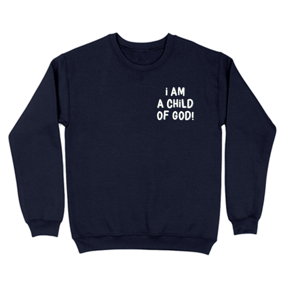 I Am A Child Of God Christian Unisex Sweatshirt