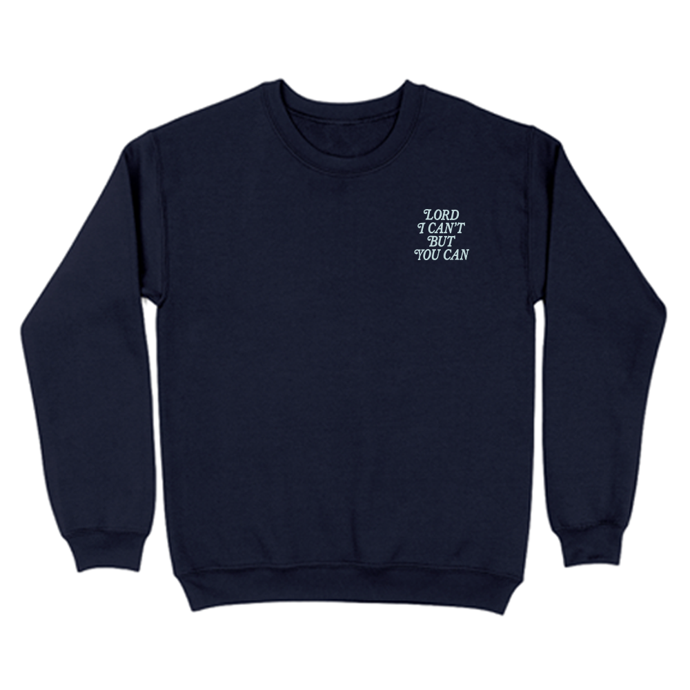 Lord I Can't But You Can Christian Unisex Sweatshirt