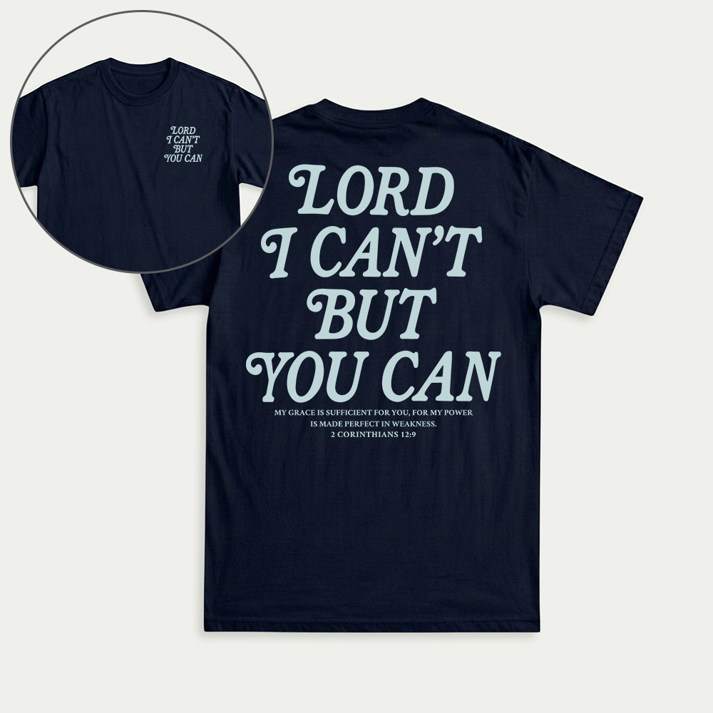 Lord I Can't But You Can Christian Unisex T-shirt