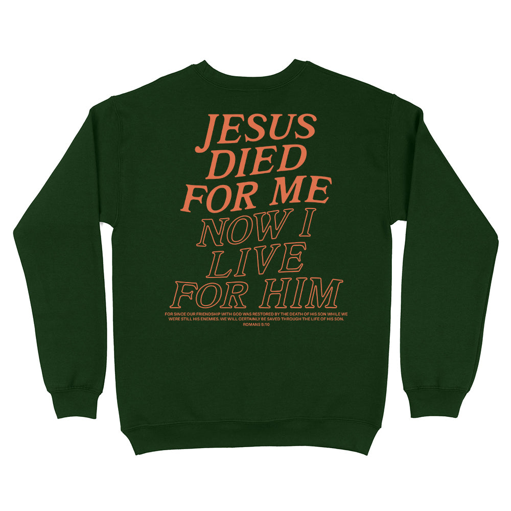 Jesus Died For Me Now I Live For Him Christian Unisex Sweatshirt