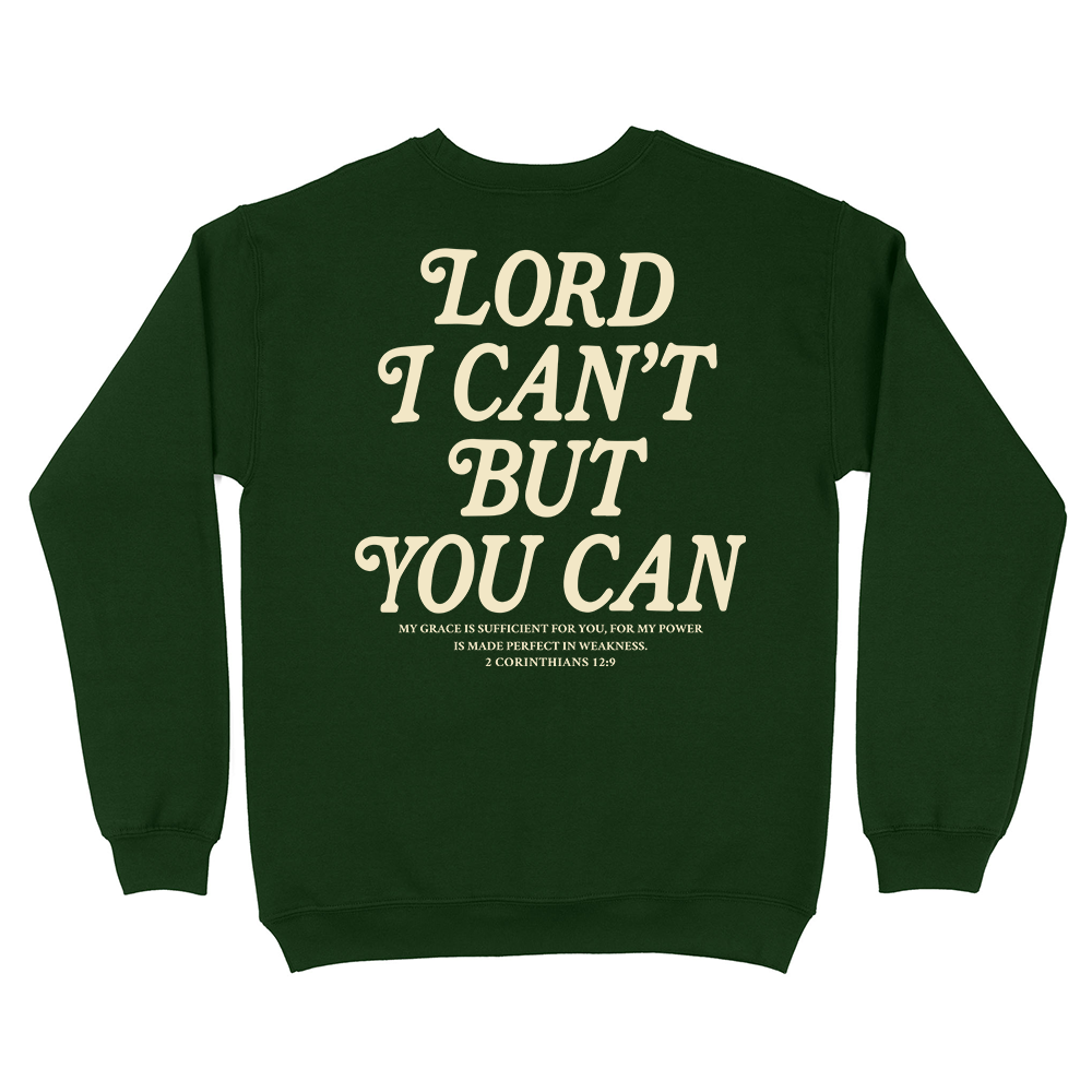 Lord I Can't But You Can Christian Unisex Sweatshirt