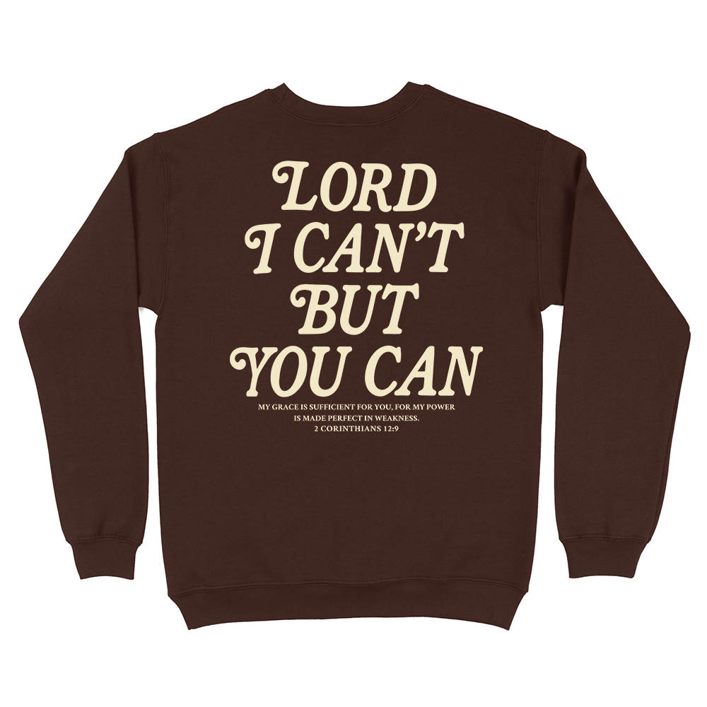 Lord I Can't But You Can Christian Unisex Sweatshirt
