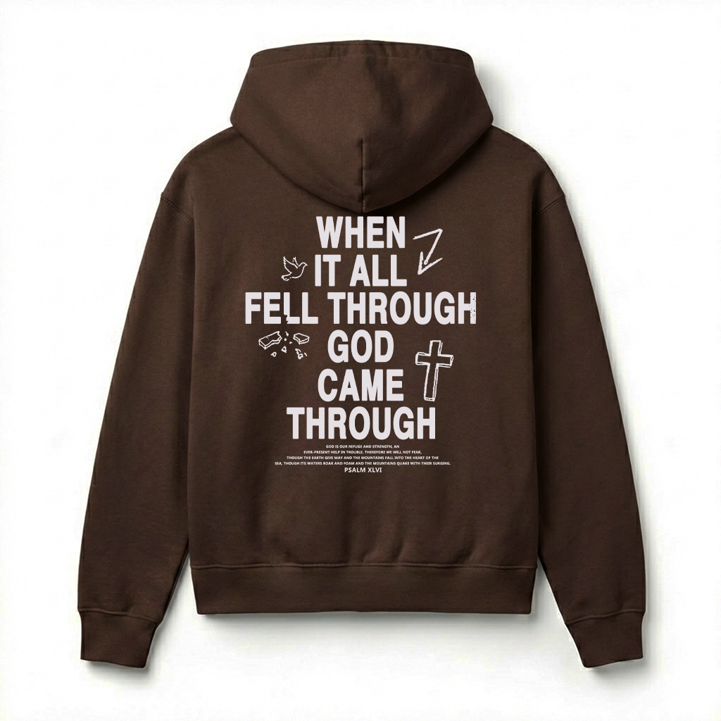 When It All Fell Through God Came Through Christian Unisex Hoodie