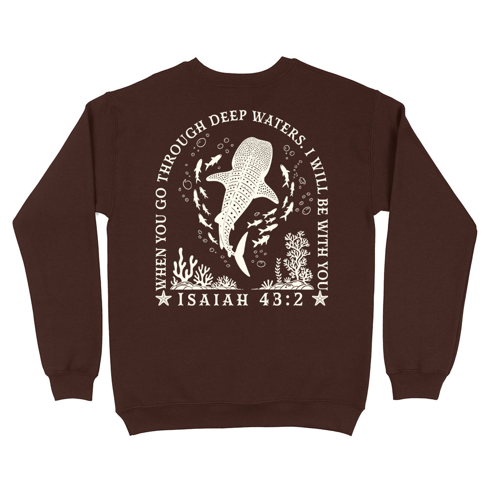 When You Go Through Deep Waters Christian Unisex Sweatshirt