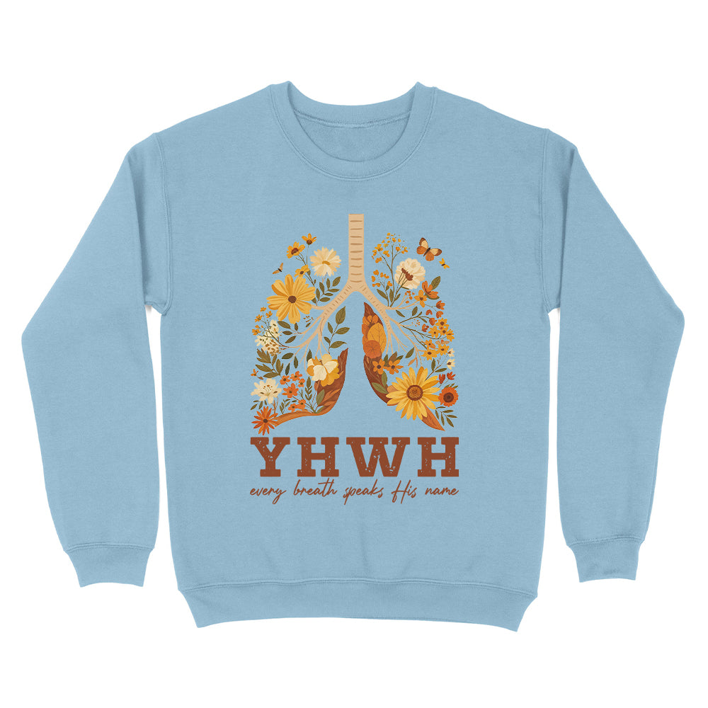 YHWH Every Breath Speaks His Name Christian Unisex Sweatshirt - Front Print