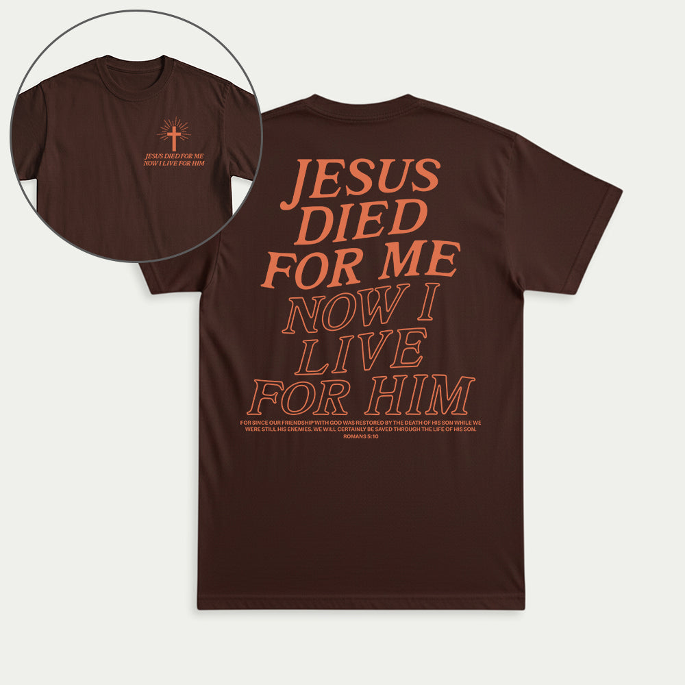 Jesus Died For Me Now I Live For Him Christian Unisex T-shirt