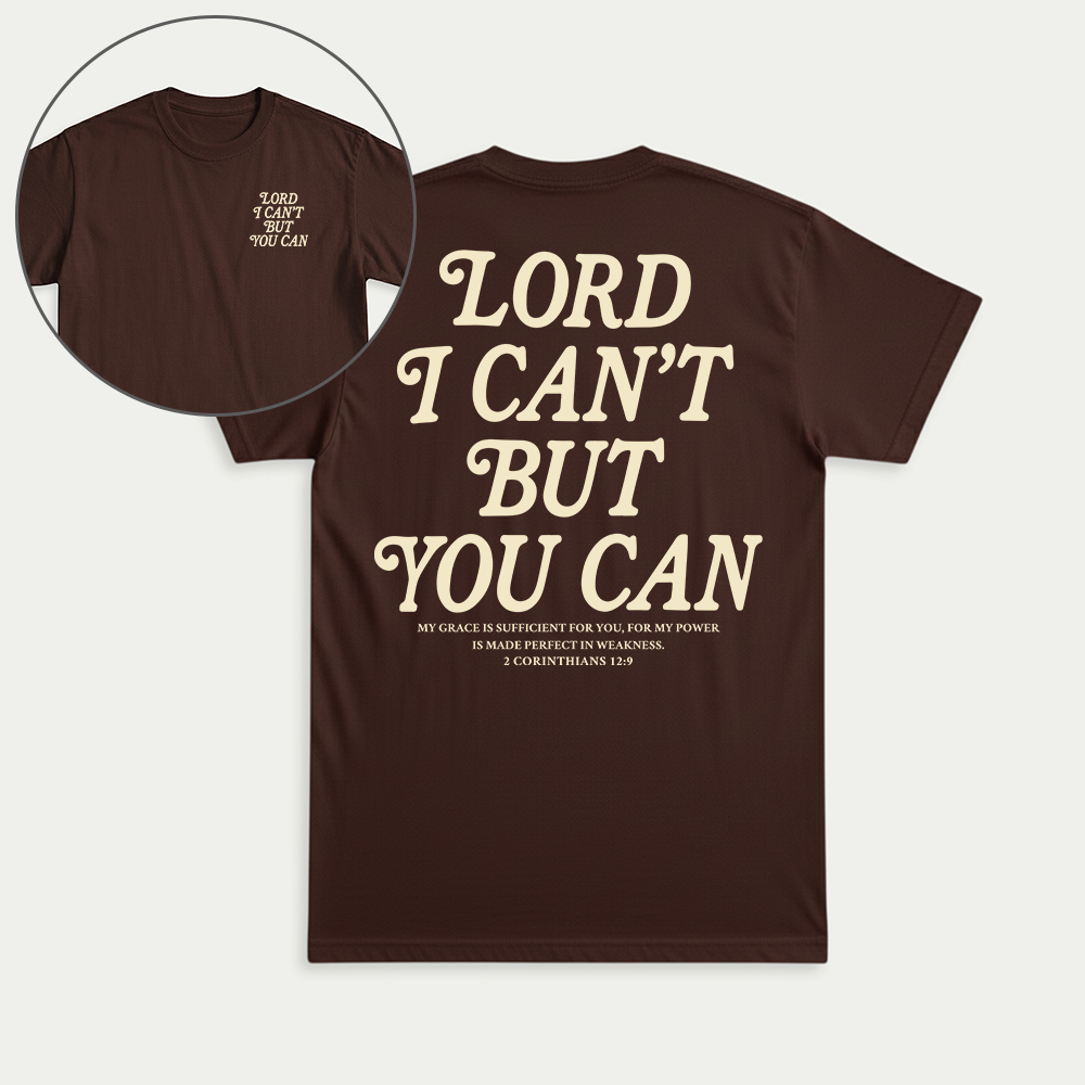Lord I Can't But You Can Christian Unisex T-shirt