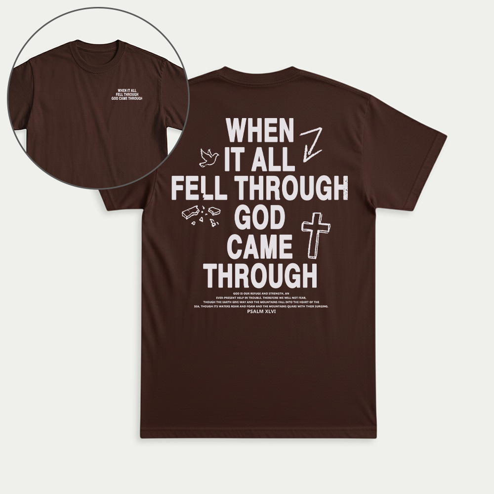 When It All Fell Through God Came Through Christian Unisex T-shirt