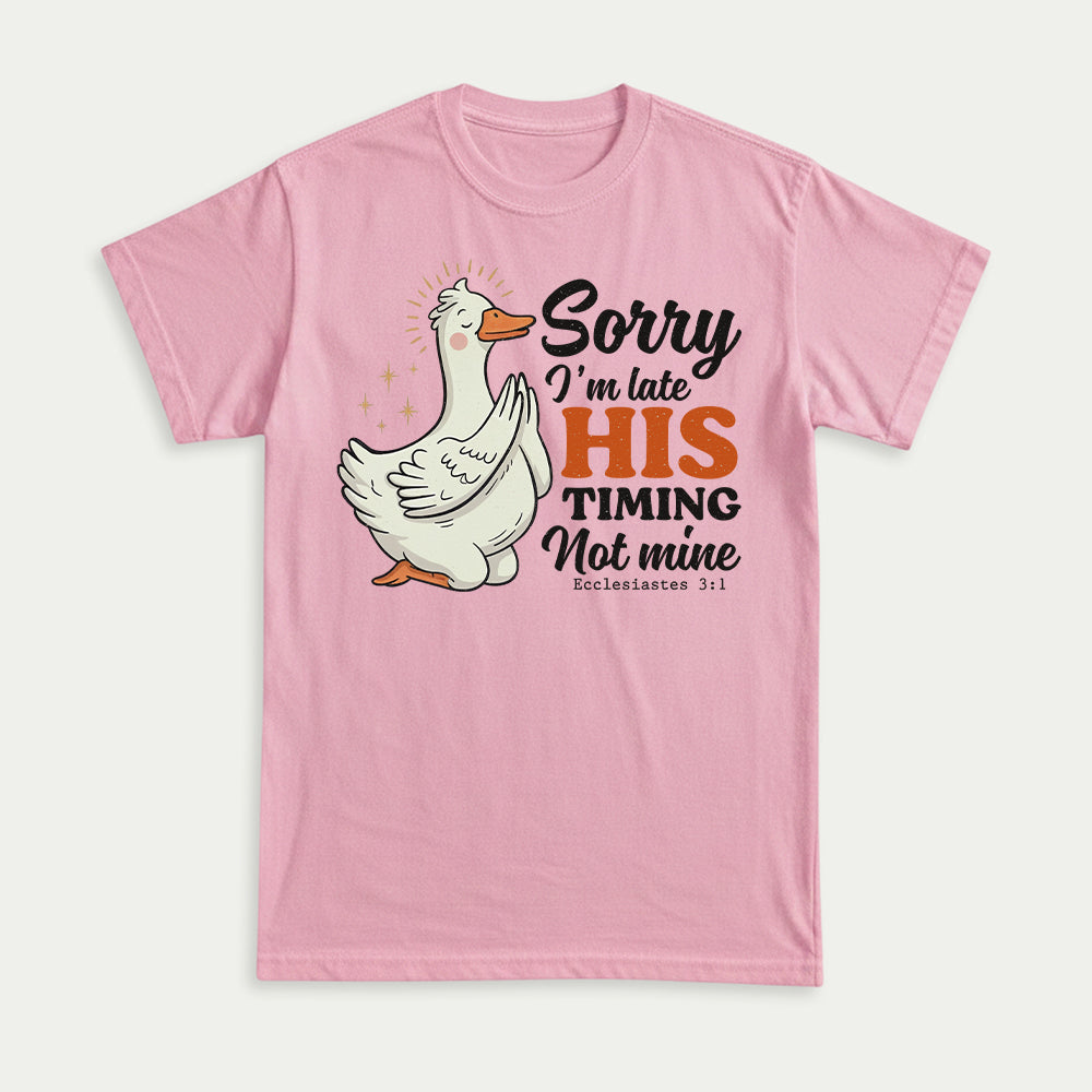 Sorry I'm Late, His Timing Not Mine Christian Unisex T-shirt