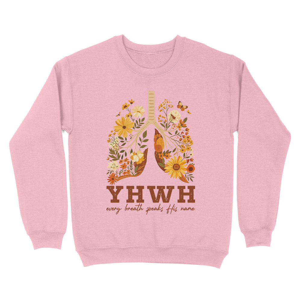 YHWH Every Breath Speaks His Name Christian Unisex Sweatshirt - Front Print
