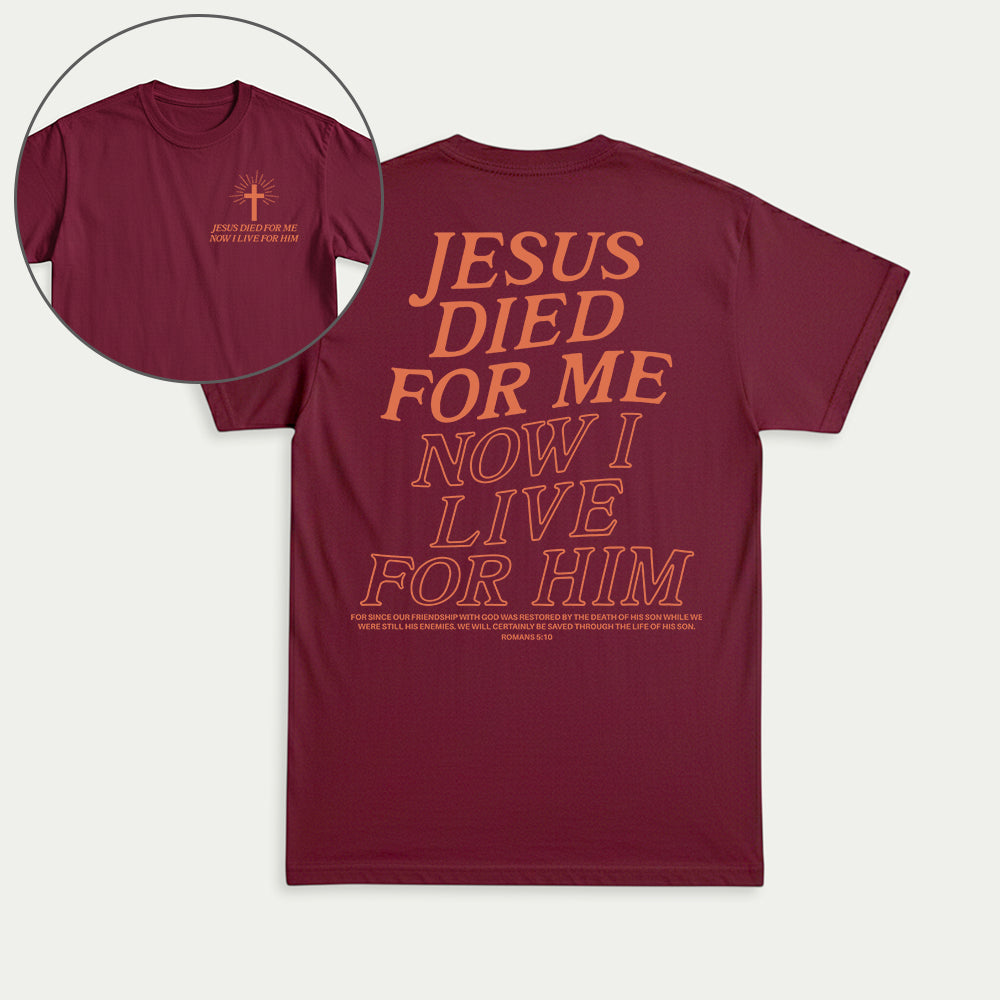 Jesus Died For Me Now I Live For Him Christian Unisex T-shirt