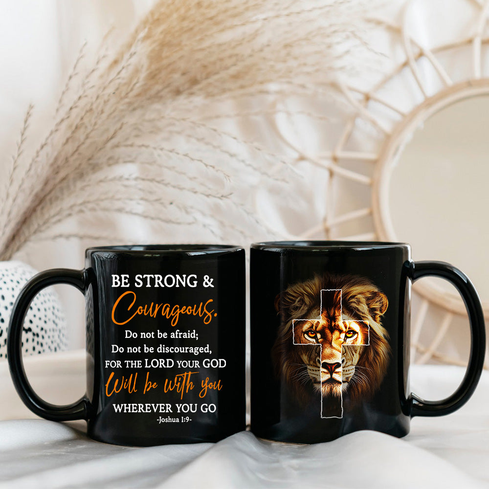 Be Strong And Courageous Mug
