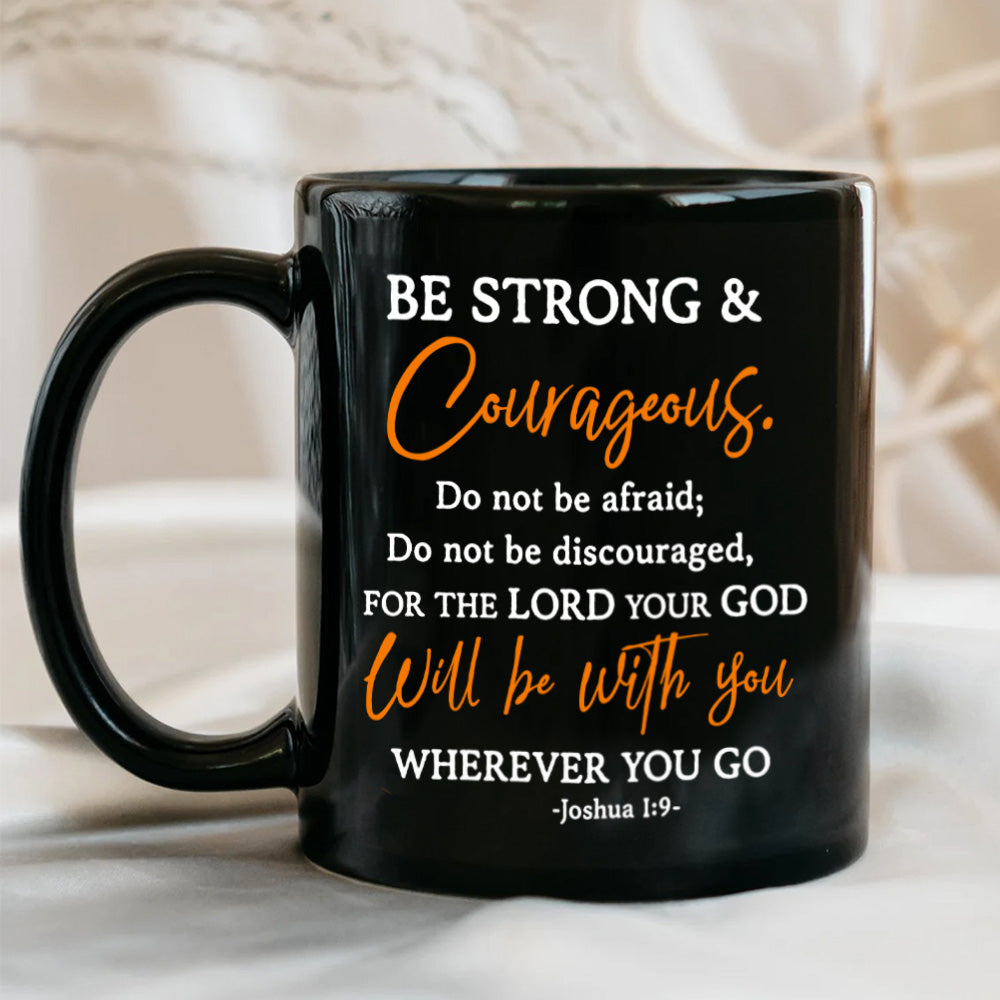 Be Strong And Courageous Mug