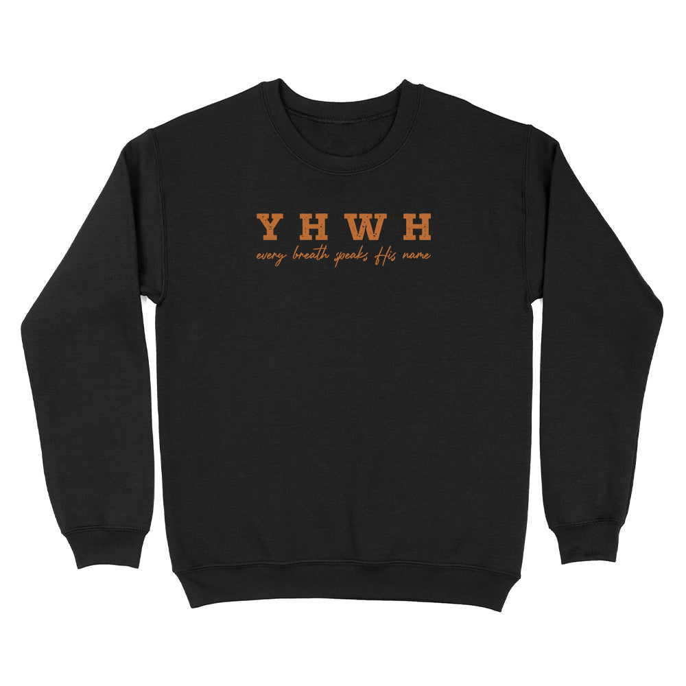 YHWH Every Breath Speaks His Name Christian Unisex Sweatshirt
