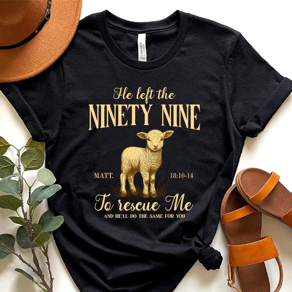 He Left The 99 To Rescue Me Unisex T-shirt