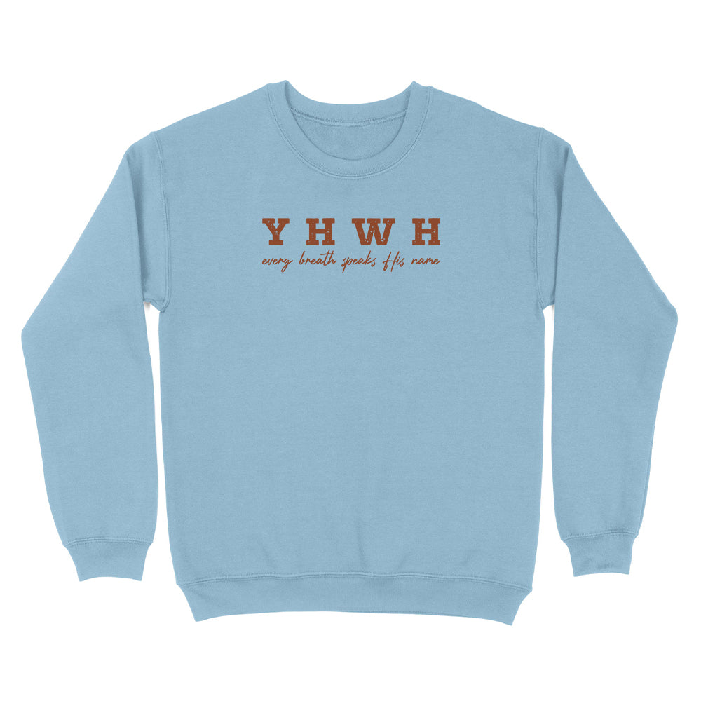 YHWH Every Breath Speaks His Name Christian Unisex Sweatshirt