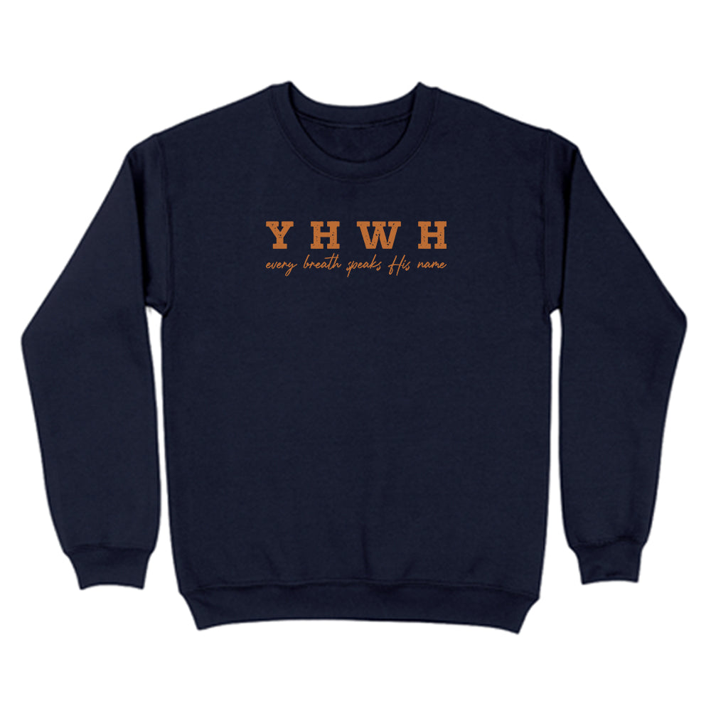 YHWH Every Breath Speaks His Name Christian Unisex Sweatshirt