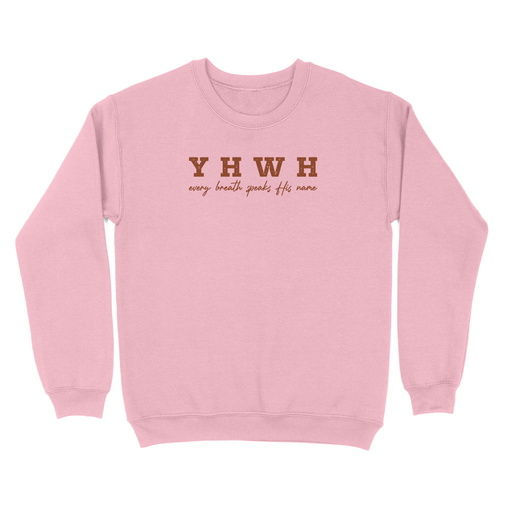YHWH Every Breath Speaks His Name Christian Unisex Sweatshirt