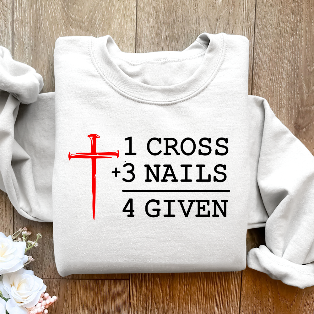 1 Cross 3 Nails 4 Given Unisex Sweatshirt
