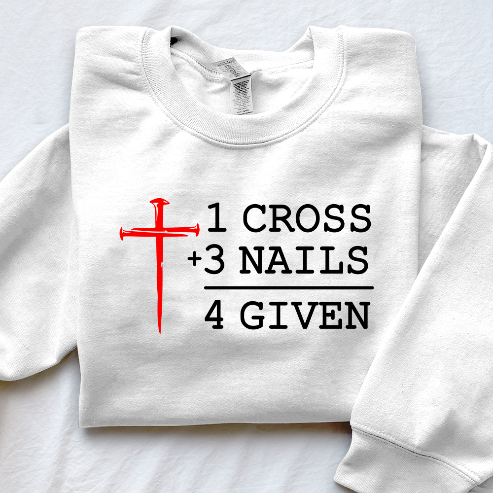 1 Cross 3 Nails 4 Given Unisex Sweatshirt