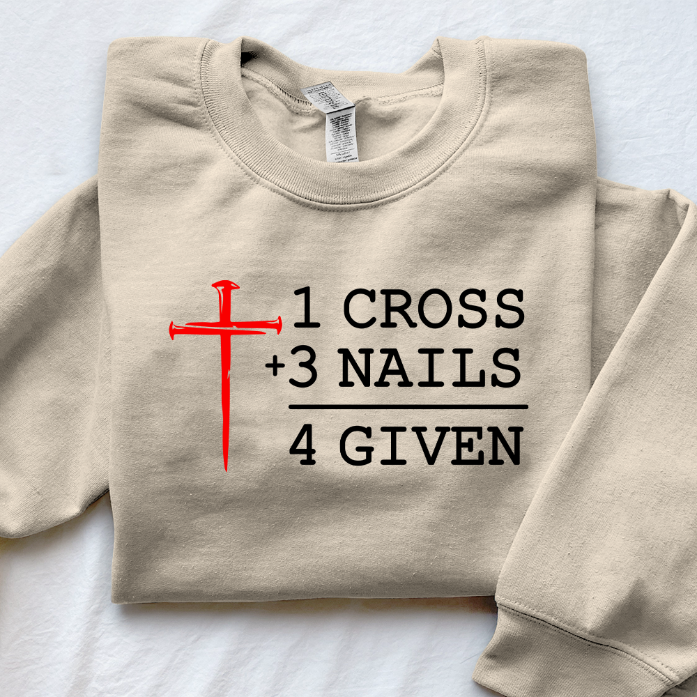 1 Cross 3 Nails 4 Given Unisex Sweatshirt