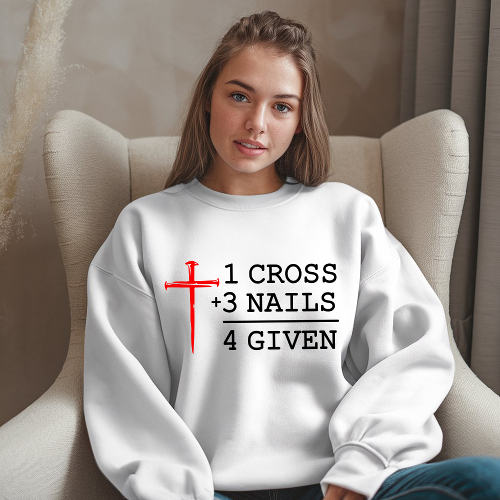 1 Cross 3 Nails 4 Given Unisex Sweatshirt