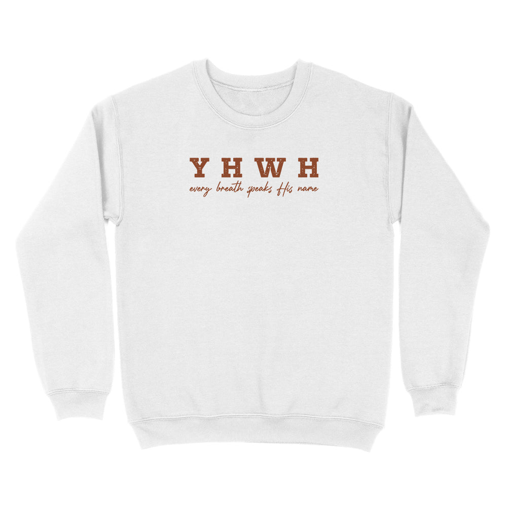 YHWH Every Breath Speaks His Name Christian Unisex Sweatshirt