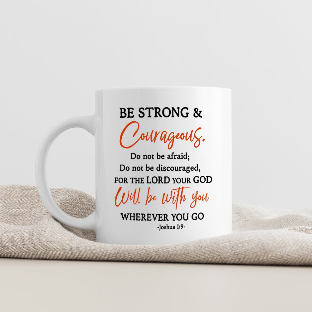 Be Strong And Courageous Mug